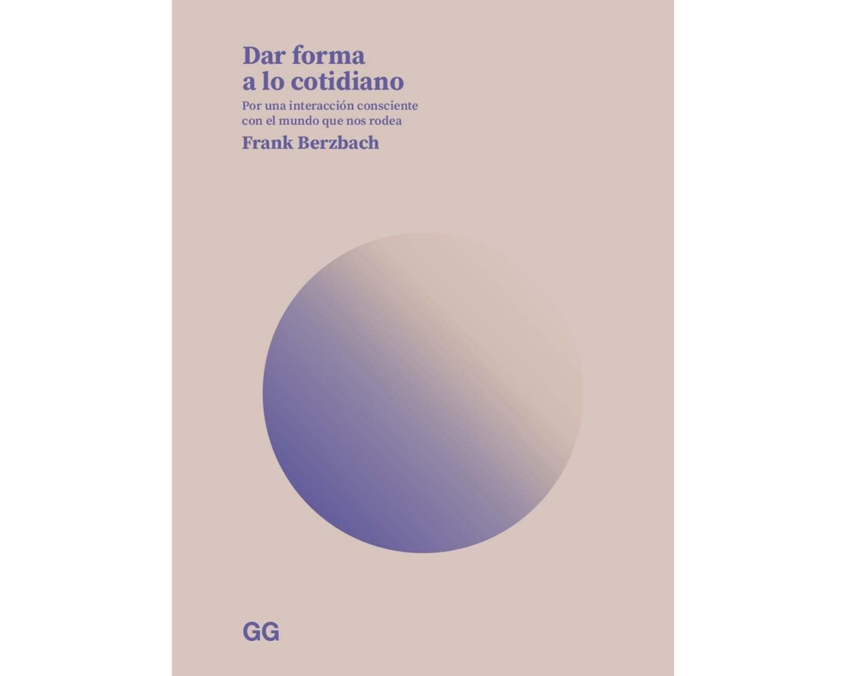 Dar forma a lo cotidiano – Frank Berzbach